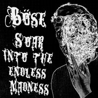 Böse - Soar Into The Endless Madness (2016)