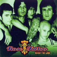 Rose Tattoo - Never Too Loud (1996)