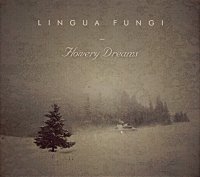 Lingua Fungi - Flowery Dreams (2006)