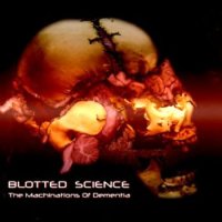 Blotted Science - The Machinations Of Dementia (2007)