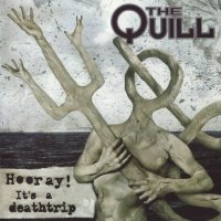 The Quill - Hooray! It\\\'s A Deathtrip (2003)