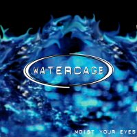 Watercage - Moist Your Eyes (1997)