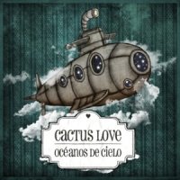 Cactus Love - Oceanos De Cielo (2011)