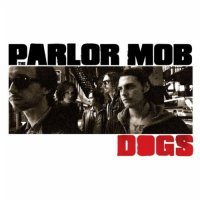 The Parlor Mob - Dogs (2011)