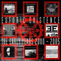 Euforic Existence - The Early Years 2000-2005 (2015)