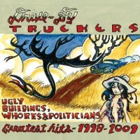 Drive-By Truckers - Ugly Buildings, Whores & Politicians Greatest Hits 1998-2009 (2011)