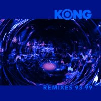 Kong - Remixes 93-99 (2001)