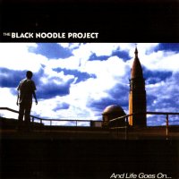 The Black Noodle Project - And Life Goes On... (2004)