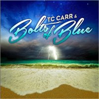 TC Carr & The Bolts Of Blue - TC Carr & The Bolts Of Blue (2015)