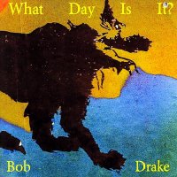 Bob Drake - What Day Is It? (1994)