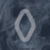 Two Oceans Pass - Can You Hear Me Now (2017)