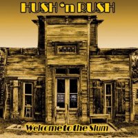 Hush \'n Rush - Welcome to the Slum (2014)