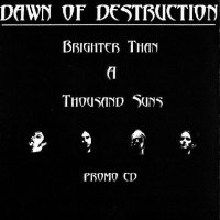 Dawn of Destruction - Brighter Than a Thousand Suns (2007)