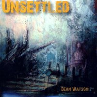 Dean Watson - Unsettled (2010)