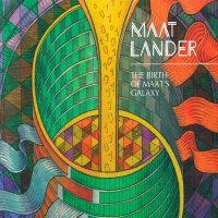 Maat Lander - The Birth Of Maat\'s Galaxy (2015)