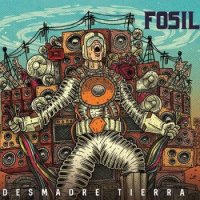 Fosil - Desmadre Tierra (2016)  Lossless