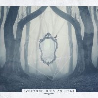 Everyone Dies In Utah - Everyone Dies In Utah (2016)