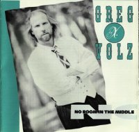 Greg X Volz - No Room In The Middle (1989)  Lossless