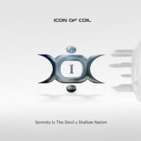 Icon Of Coil - I Serenity Is The Devil & Shallow Nation (2006)