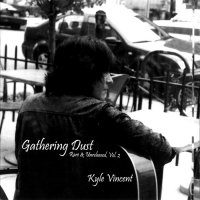 Kyle Vincent - Gathering Dust (Rare & Unreleased, Vol. 2) (2005)