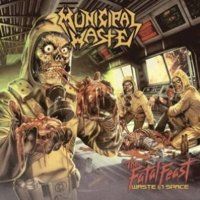 Municipal Waste - The Fatal Feast [Deluxe Edition] (2012)