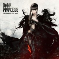 Dark Princess - The World I\'ve Lost (2012)