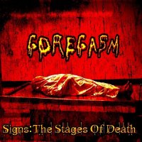 Goregasm - Signs: The Stages Of Death (2011)