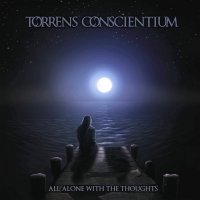 Torrens Conscientium - All Alone With The Thoughts (2014)