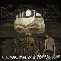 KaiDekA - A Blissful Image Of A Dystopian Viison (2013)