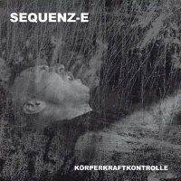 Sequenz-E - Körperkraftkontrolle (2009)