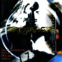 Archangel - Incarnate In A New Rebel Idol (Reissued 2002) (1999)