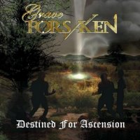 Grave Forsaken - Destined For Ascension (2008)