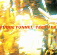 Fudge Tunnel - Teeth EP (1992)  Lossless