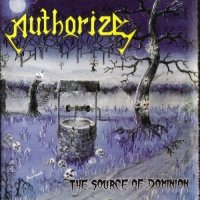 Authorize - The Source of Dominion [Re-released 2006] (1991)