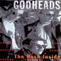 Godheads - The Rush Inside (1994)