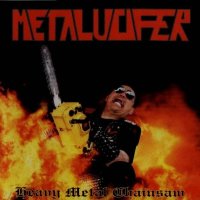 Metalucifer - Heavy Metal Chainsaw [European Edition] (1996)