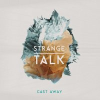 Strange Talk - Cast Away (Deluxe Edition) (2014)