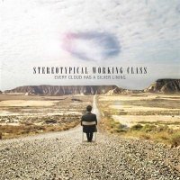 Stereotypical Working Class - Every Cloud Has a Silver Lining (2014)