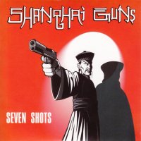 Shanghai Guns - Seven Shots (2012)