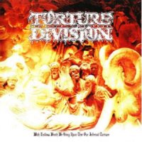 Torture Division - With Endless Wrath We Bring Upon Thee Our Infernal Torture (2009)