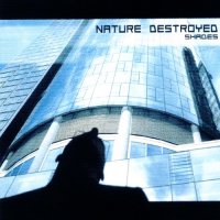 Nature Destroyed - Shades (2002)