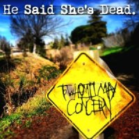 He Said She\'s Dead - To Whom it May Concern (2013)