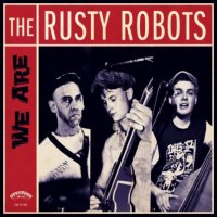 The Rusty Robots - We Are (2012)