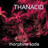 Thanacid - Morphine Soda (2000)