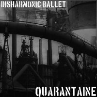 Disharmonic Ballet - Quarantaine (2014)