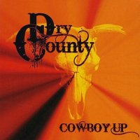 Dry County - Cowboy Up (2010)