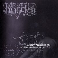 InThyFlesh - Lechery Maledictions And Grieving Adjures To The Concerns Of Flesh (2007)