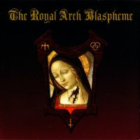 The Royal Arch Blaspheme - The Royal Arch Blaspheme (2010)