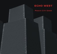 Echo West - Pagan City Gods (2013)