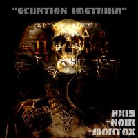 AXIS † NOIR † MORTOX - Ecuation Imetrika (2012)